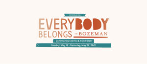 Everybody belongs in Bozeman poster